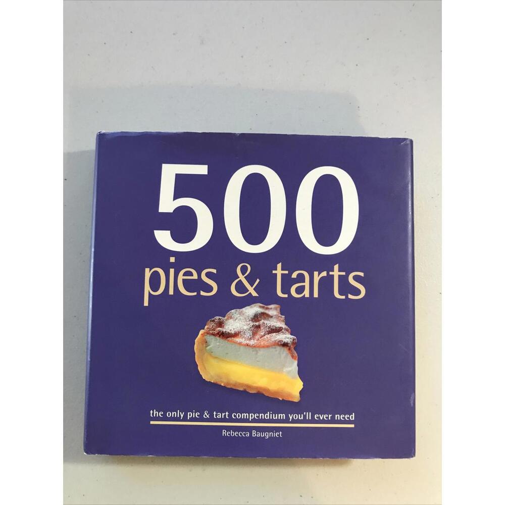 500 Pies & Tarts Cookbook Rebecca Baugniet Dessert Baking Recipes Hardcover - Picture 2 of 9